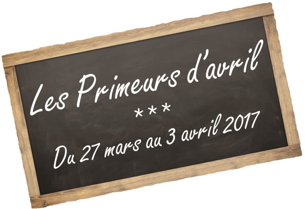 Semaine « Les Primeurs d’Avril » du 27 mars au 3 avril 2017